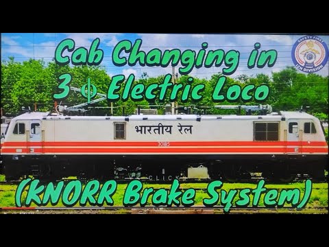 Cab Changing in 3 Phase Electric Loco (Knorr Brake ).