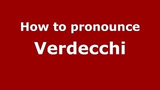 How to pronounce Verdecchi
