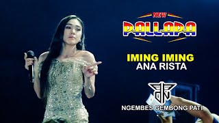 Download lagu IMING IMING - ANA RISTA- NEW PALLAPA - PPDN - NGEMBES GEMBONG PATI mp3