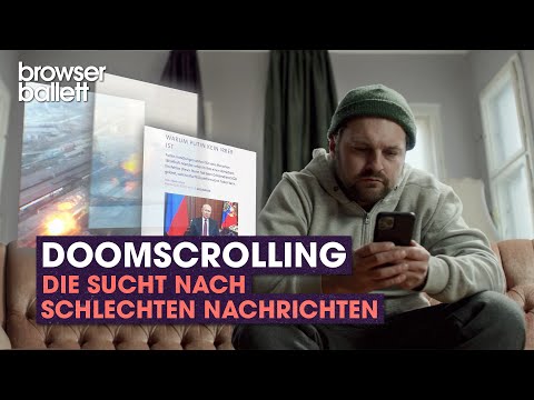 Doomscrolling - Die Sucht nach schlechten Nachrichten. | Browser Ballett