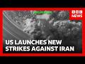US Launches New Strikes As Iran Says Civilian Infrastructure Hit BBC News
