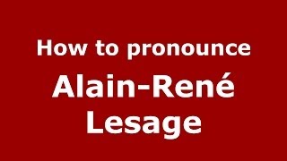 How to pronounce Alain-René Lesage