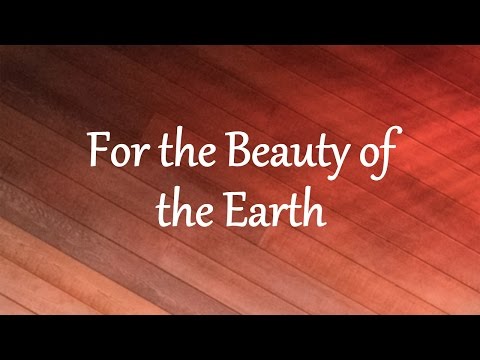 For the Beauty of the Earth