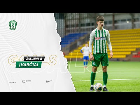 ĮVARČIAI | BFA - ŽALGIRIS B | PIRMA LYGA | GOALS
