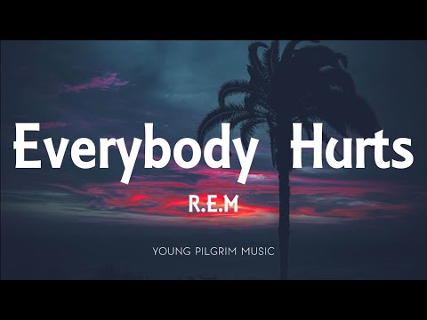 R.E.M - Everybody Hurts (Lyrics)