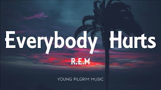 R.E.M - Everybody Hurts (Lyrics)