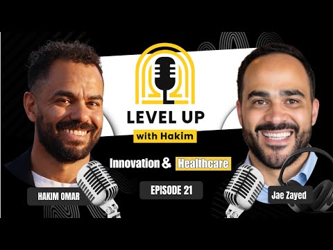 LevelUp with Hakim #21 Bridging Technology and Care: A Conversation with Jae Zayed