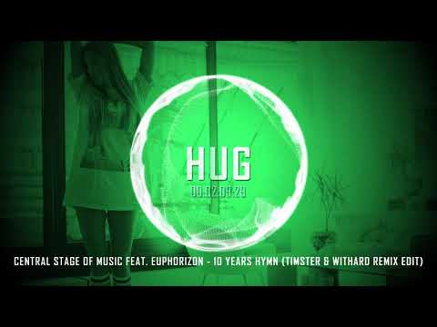 Central Stage Of Music feat. Euphorizon - 10 Years Hymn (Timster & Withard Remix Edit)