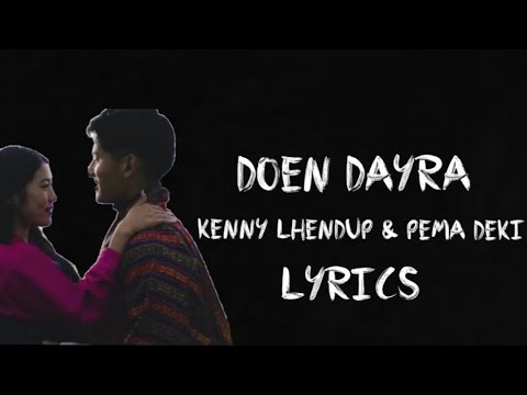 DA DOEN DAYRA LYRICS | KENNY LHENDUP & PEMA DEKI