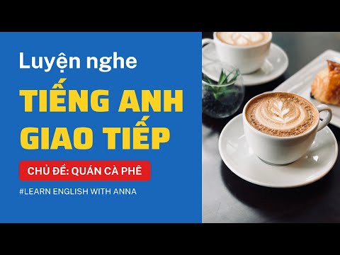 Anh giao tiếp - Chủ đề QUÁN CÀ PHÊ (Uma cafeteria)