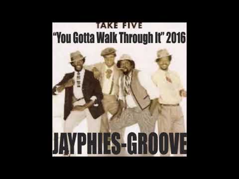 Take Five - You Gotta Walk Through It (Jayphies Groove 2016)