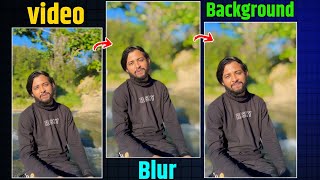 Video Background Blur Editing Tutorial | How To Blur Video Background In Mobile | Video Blur Editing