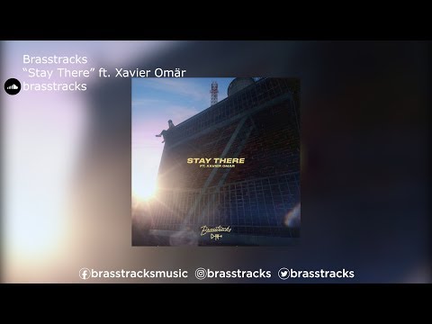 Brasstracks | "Stay There" ft. Xavier Omär