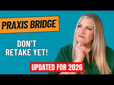 Didn’t Pass the Praxis? Here's How Praxis Bridge Helps You Succeed