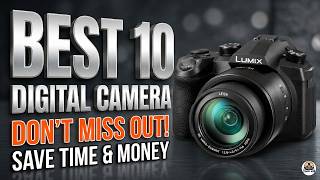 The Best 10 Digital Camera Options for Every Budget (2026)