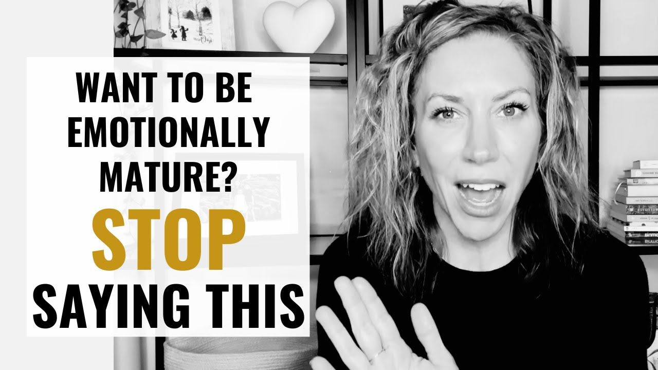 9 Things Emotionally Mature People Never Say (And What They Say Instead)