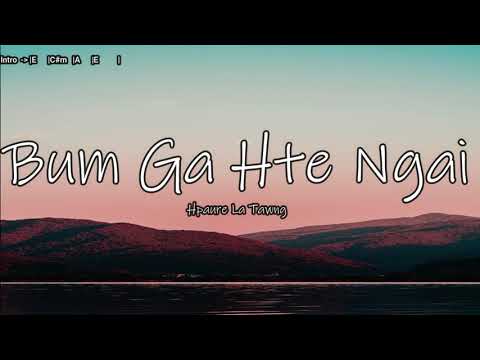 Bum Ga Hte Ngai - Hpaure La Tawng (Lyrics)