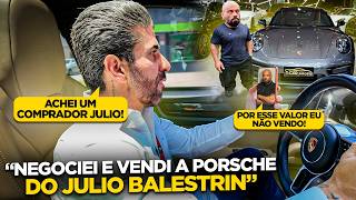 Negotiation and sale of Julio Balestrin's Porsche...