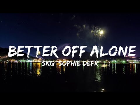 SKG, Sophie DeFrench - Better Off Alone (Lyrics) [7clouds Release]
