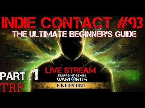 Starpoint Gemini Warlords: ENDPOINT - Ultimate Beginner's Guide - Part 1 - Indie Contact #93