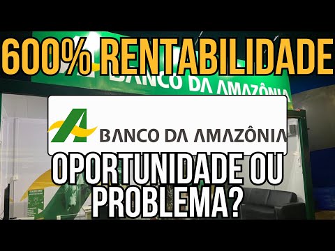 🏦 BANCO DA AMAZÔNIA: Rentabilidade de +600% em 10 anos! Ainda é Oportunidade? 📈🔥