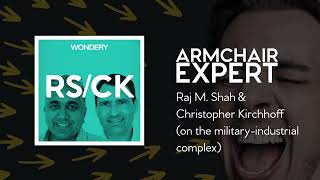 Raj M. Shah & Christopher Kirchhoff (on the military-industrial complex) | Armchair Expert with...