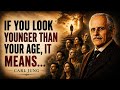 7 Hidden Reasons Why You Look Younger Than Your Age | Carl Jung