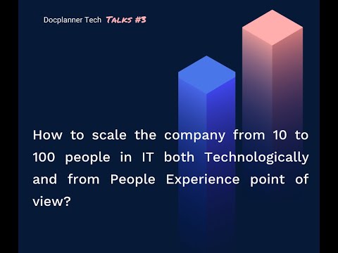 How to scale the company from 10 to 100 people in IT both Technologically and from PX point of view?