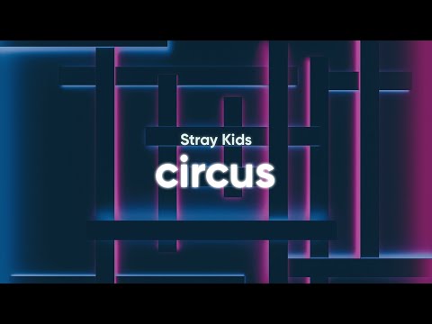 Stray Kids - Circus (Lyrics - English Translation)