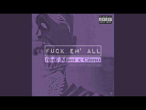 Fuck Em' All (feat. Mani & Cámo)