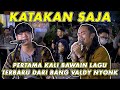 KATAKAN SAJA VALDY NYONK FT TRI SUAKA LIVE NGAMEN MENOEWA ZIDAN FT TRI SUAKA