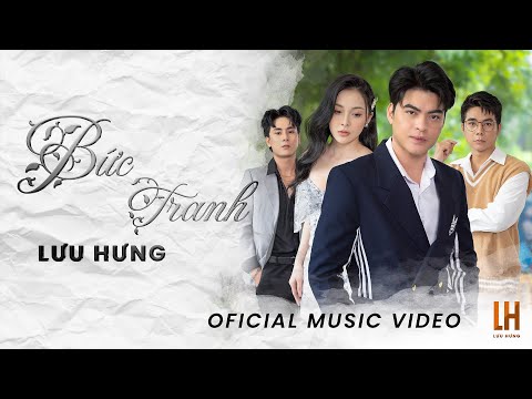 BỨC TRANH - LƯU HƯNG | OFFICIAL MUSIC VIDEO | Ngày đầu tiên mình vẽ lên bức tranh tô màu …