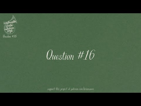 Question #16 (Westminster Shorter Catechism Songs)