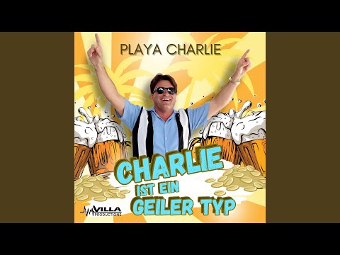 Charlie Ist Ein Geiler Typ - Playa Charlie