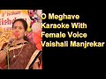 O Meghave Meghave Karaoke With Female Voice Vaishali Manjrekar