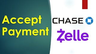 How to Accept Zelle Payment on Chase?