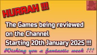 Hurrah !!  The Games being reviewed on the Channel starting 20th January 2025 !!