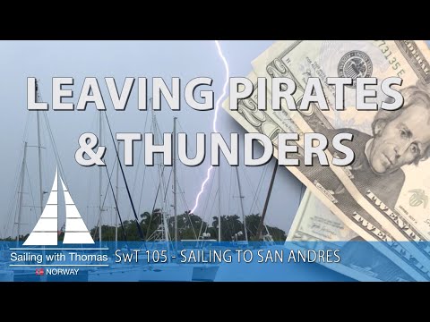 SAILING AWAY FROM PIRATES & THUNDERS - SwT 104 - SAILING TO SAN ANDRES