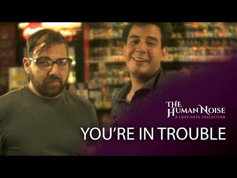 You're In Trouble