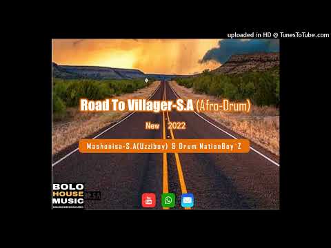 Road To Villager-S.A(Afro-Drum)Radio Edition_Mashonisa-S.A(Uzziboy) & Drum NationBoy'Z