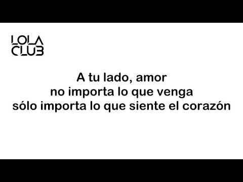 Lola Club - Bailar A Tu Lado [Letra]
