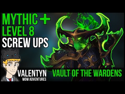 Warcraft Mythic Plus 8 - Vault of the Wardens Major Screw Ups