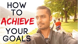 How To Achieve Your Goals