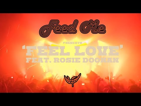 Feed Me - Feel Love feat. Rosie Doonan