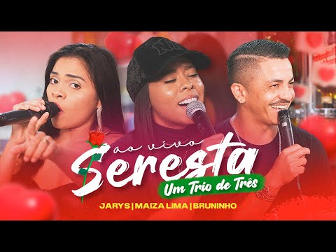 Jarys Santos - Maíza Lima - Bruninho Show   UM TRIO DE TRÊS AO VIVO ( SERESTA )