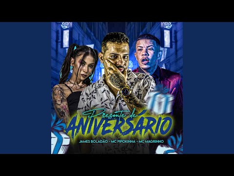 Presente de Aniversário (feat. Mc Pipokinha & Mc Magrinho)