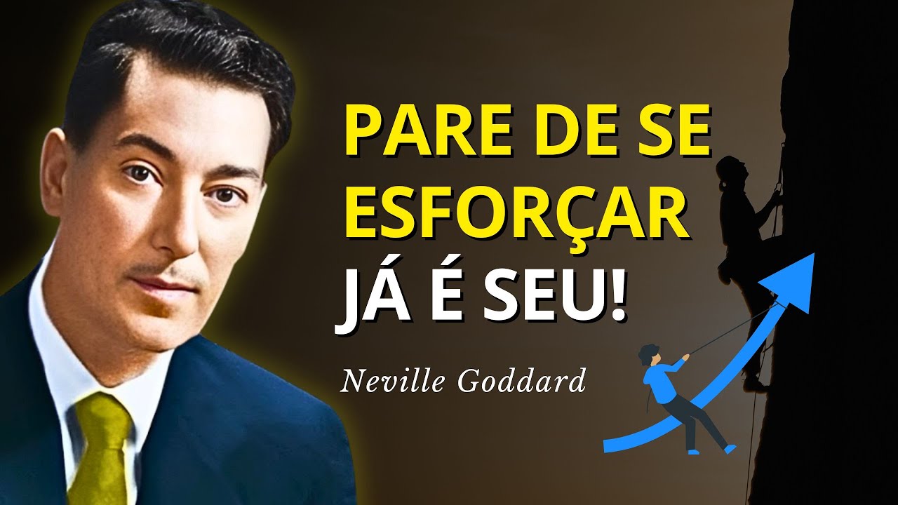 O Erro Fatal! Pare De Se Esforçar Para Manifestar... - Neville Goddard