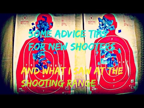Some Advice Tips For New Shooters.... And what i saw at the Shooting Range