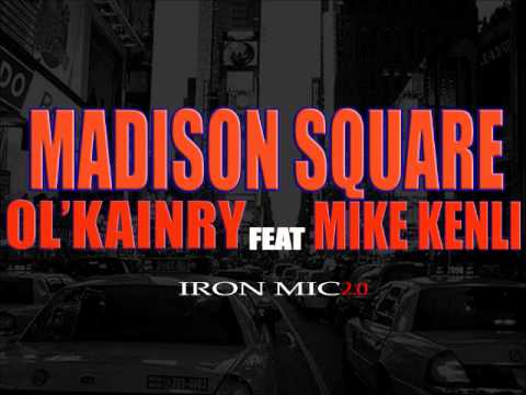 Ol'kainry feat mike kenli "Madison square"