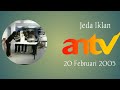 Jeda Iklan ANTV 20 February 2005